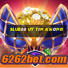 Slub88 Uy Tín Không