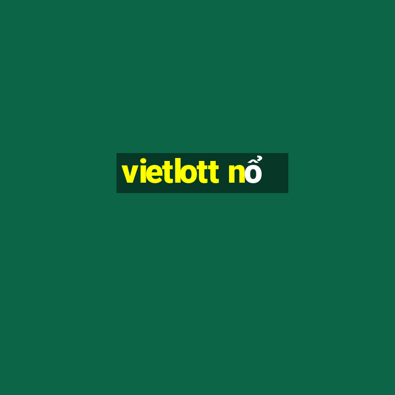 vietlott nổ