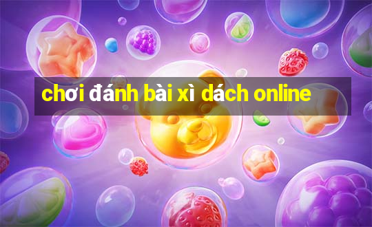 chơi đánh bài xì dách online