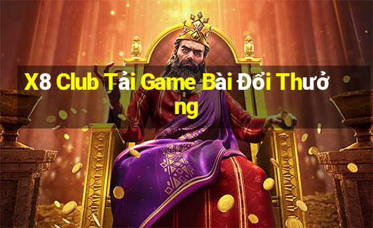 X8 Club Tải Game Bài Đổi Thưởng