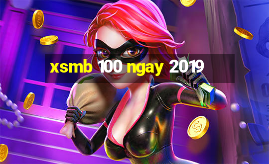 xsmb 100 ngay 2019