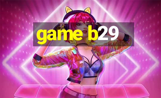 game b29