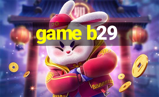 game b29