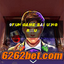 9Fun Game Bài Uống Rượu