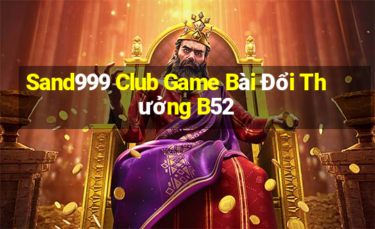 Sand999 Club Game Bài Đổi Thưởng B52