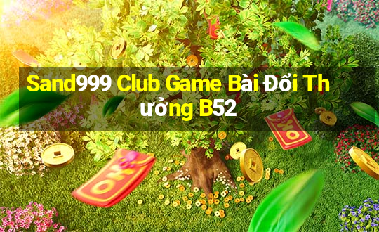 Sand999 Club Game Bài Đổi Thưởng B52