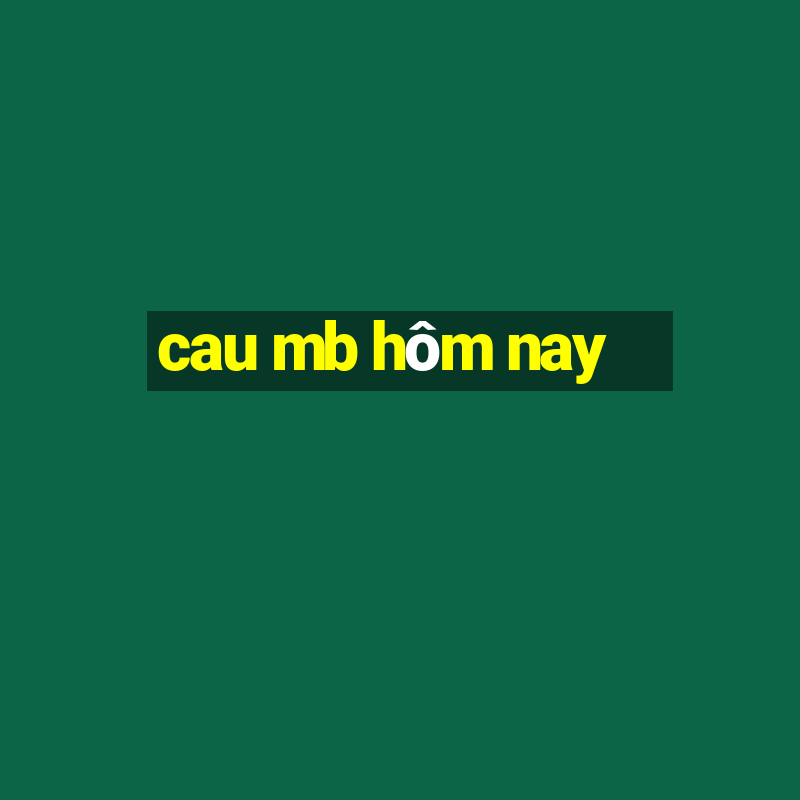 cau mb hôm nay