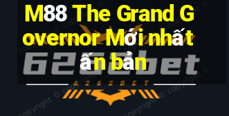 M88 The Grand Governor Mới nhất ấn bản