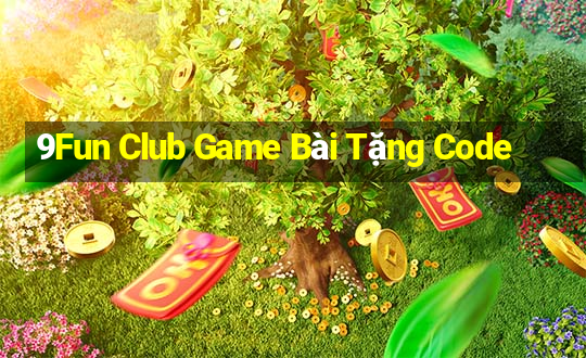 9Fun Club Game Bài Tặng Code