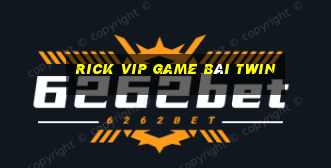 Rick Vip Game Bài Twin