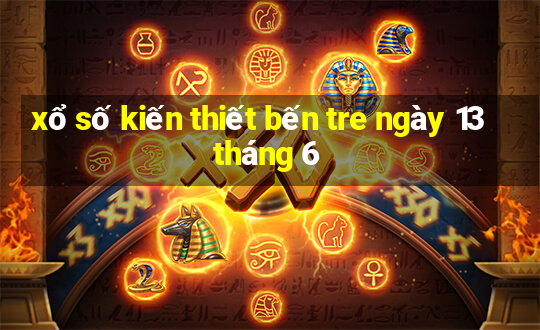 xổ số kiến thiết bến tre ngày 13 tháng 6