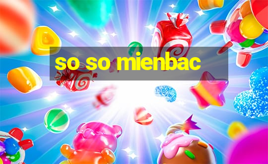 so so mienbac