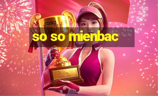 so so mienbac