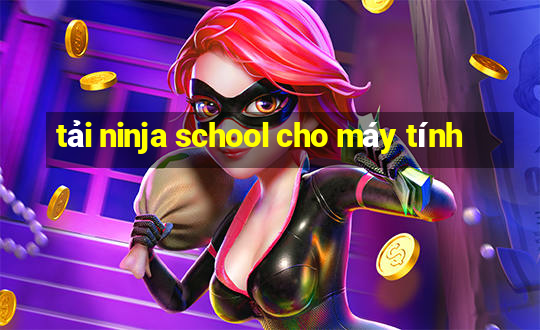 tải ninja school cho máy tính