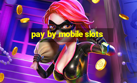 pay by mobile slots