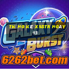 Thống kê XSBTR ngày 13