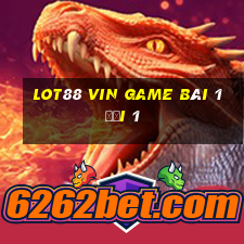 Lot88 Vin Game Bài 1 Đổi 1