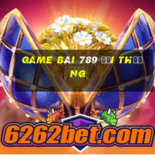 game bài 789 đổi thưởng