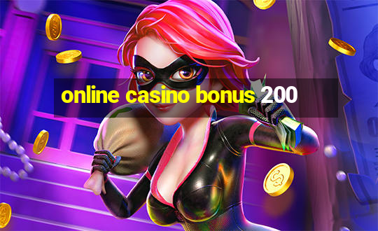 online casino bonus 200