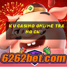 ku casino online trang chủ