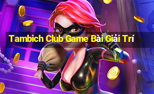 Tambich Club Game Bài Giải Trí