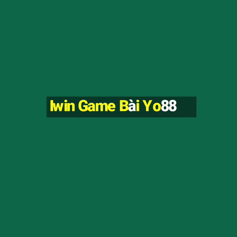 Iwin Game Bài Yo88