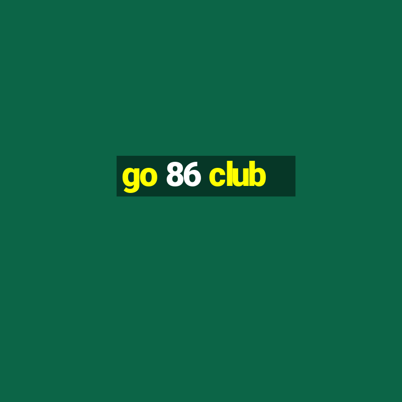 go 86 club