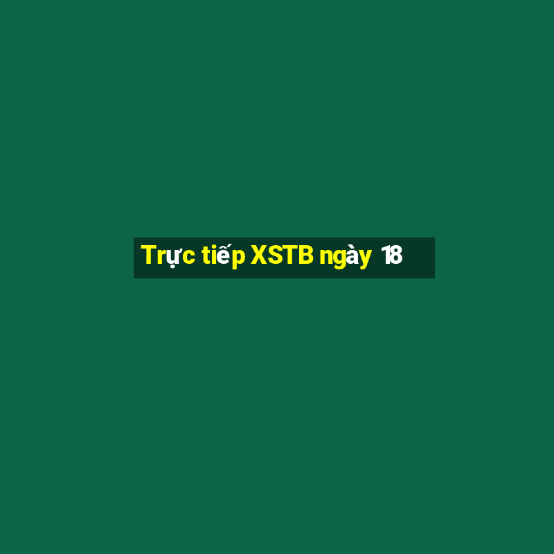 Trực tiếp XSTB ngày 18