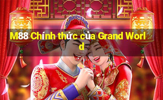 M88 Chính thức của Grand World