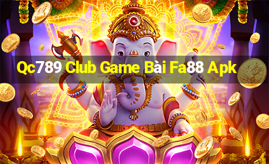 Qc789 Club Game Bài Fa88 Apk