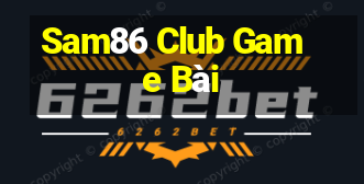 Sam86 Club Game Bài