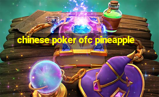 chinese poker ofc pineapple