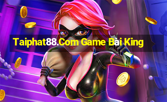 Taiphat88.Com Game Bài King