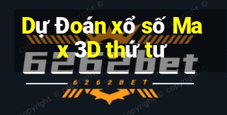 Dự Đoán xổ số Max 3D thứ tư