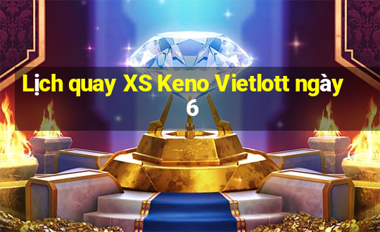 Lịch quay XS Keno Vietlott ngày 6