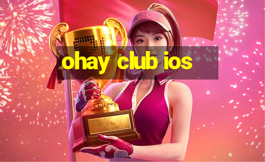 ohay club ios