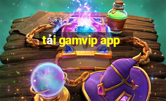 tải gamvip app