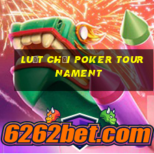 luật chơi poker tournament