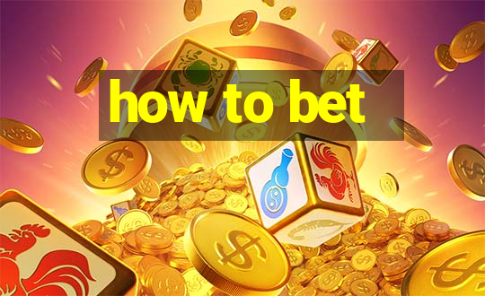 how to bet