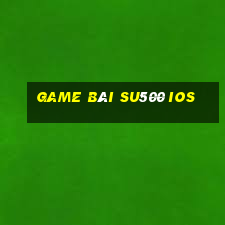 game bài su500 ios