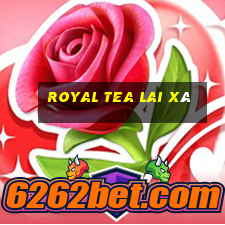 royal tea lai xá