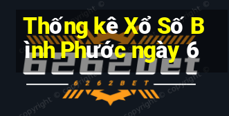 Thống kê Xổ Số Bình Phước ngày 6