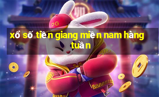 xổ số tiền giang miền nam hàng tuần