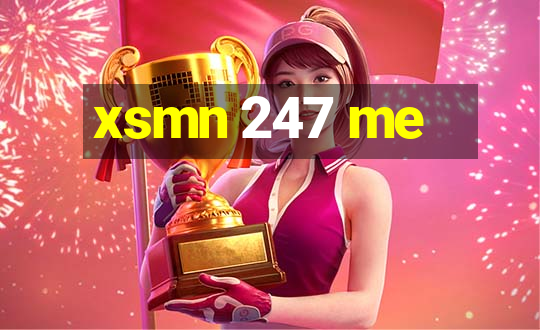 xsmn 247 me