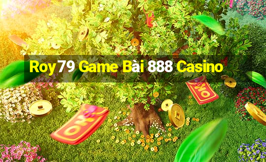 Roy79 Game Bài 888 Casino