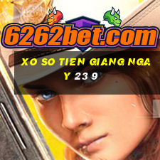 xo so tien giang ngay 23 9