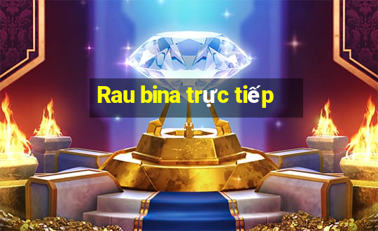 Rau bina trực tiếp