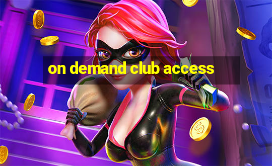 on demand club access