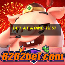 bet at home test