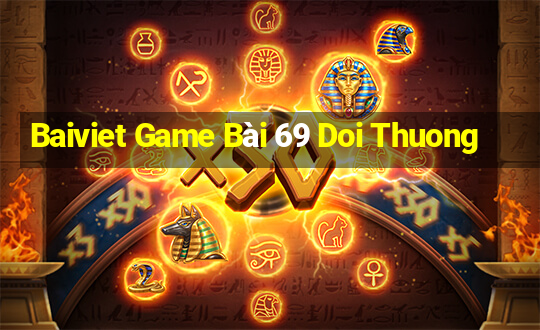 Baiviet Game Bài 69 Doi Thuong